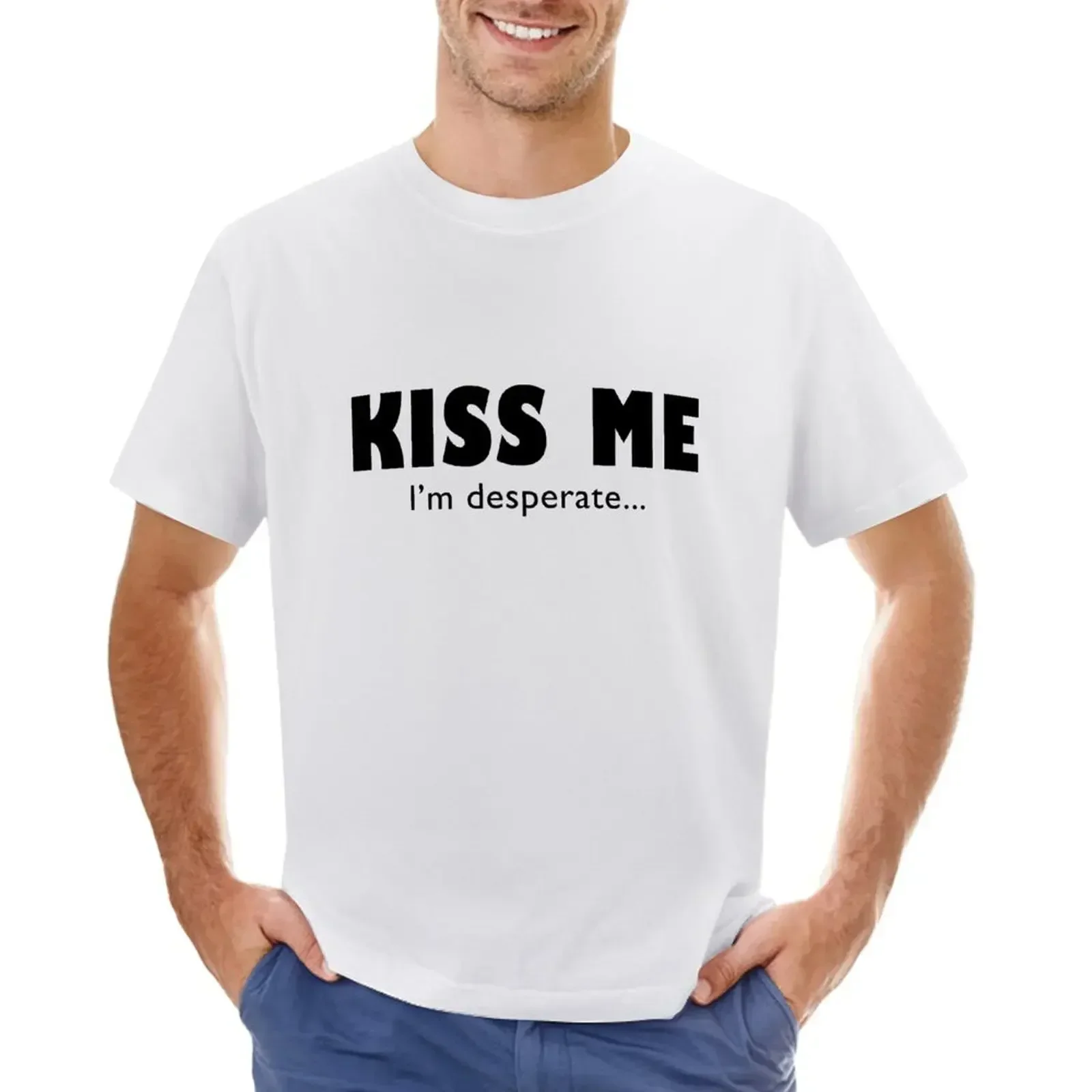 Kiss Me I'm Desperate T-shirt Short sleeve tee customs design your own funnys funny t shirts for men