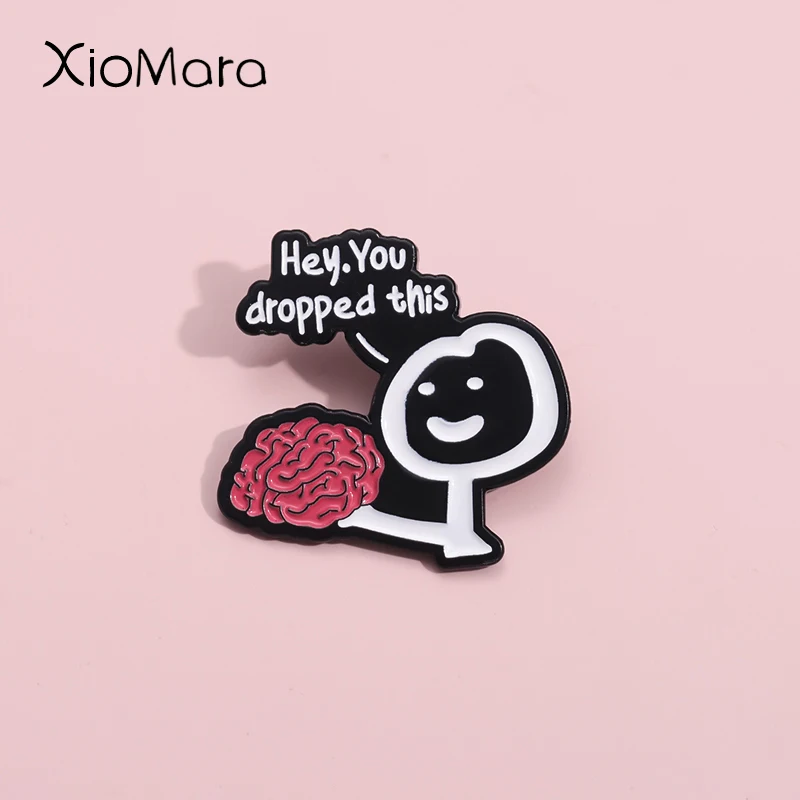 Hey You Dropped This Brain Enamel Pin Custom Extreme Satire Quotes Broszki Naszywki na klapę Zabawna biżuteria Prezent dla przyjaciół