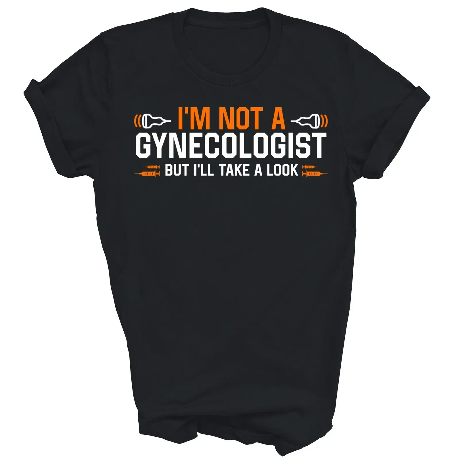 Funny I'm Not A Gynecologist But I'll Take A Look Unisex Shirt Gift