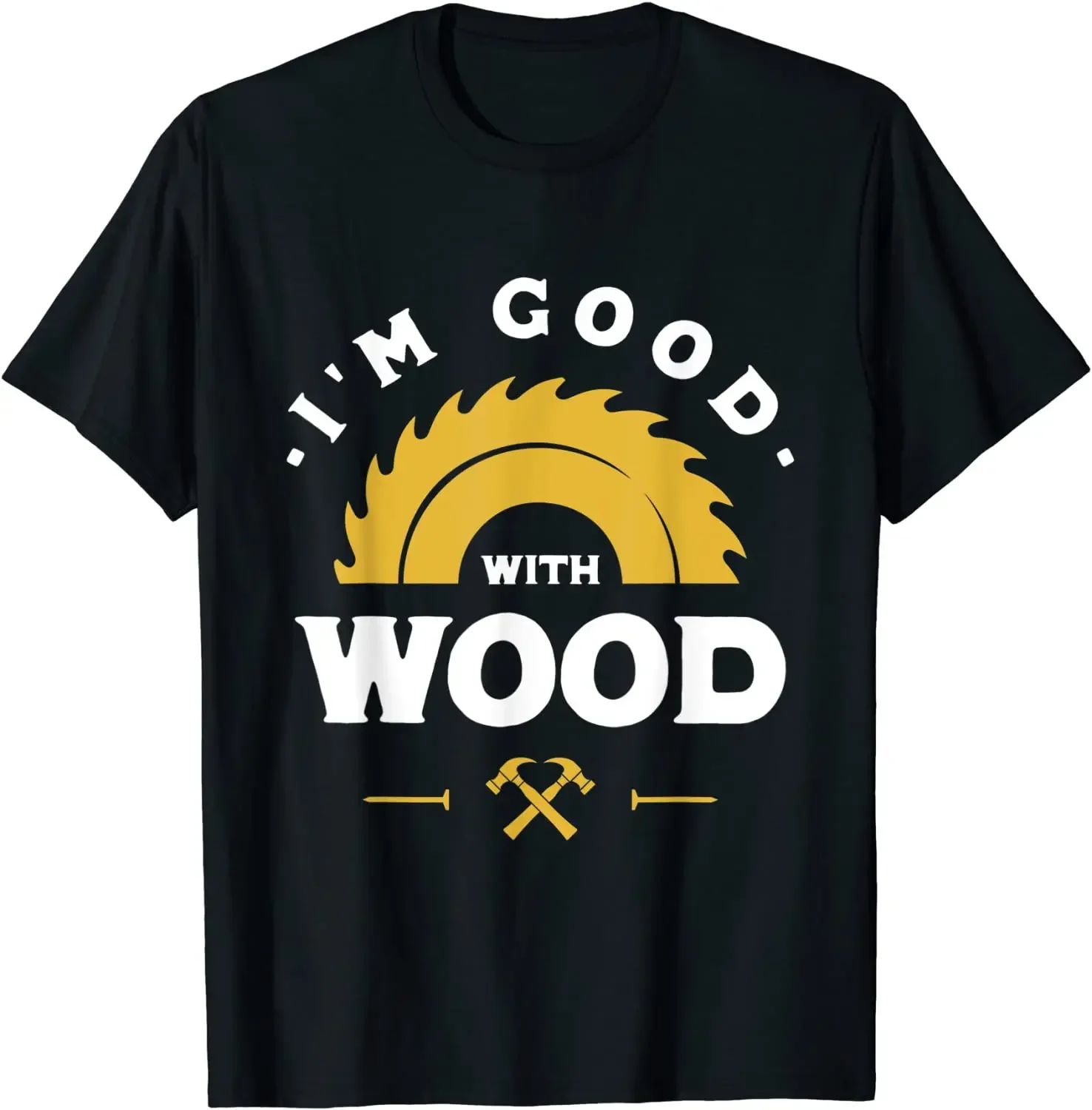 Cotton Men's Top T-shirts comfortable Tees Slim Fit Design I'm Good With Wood - Woodworking Gift T-Shirt  streetwear  harajuku