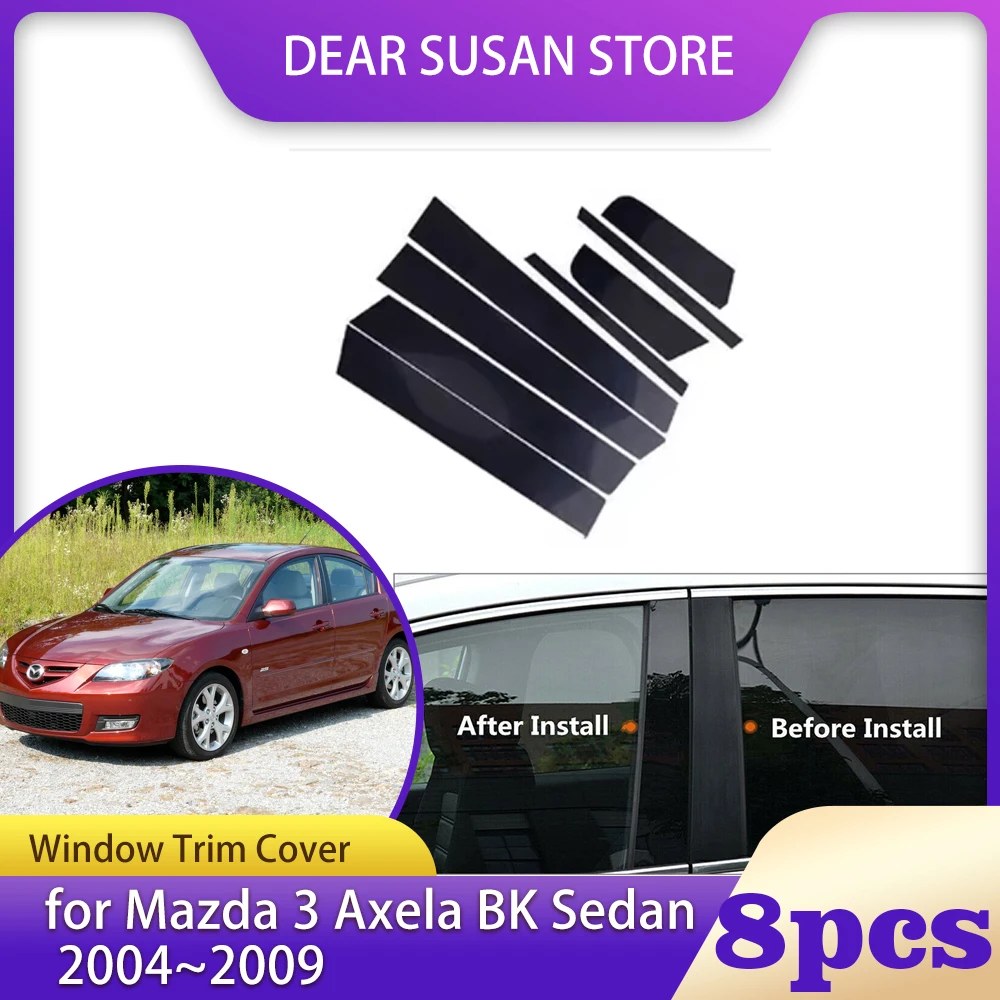 

8pcs Car Window Trim Cover for Mazda 3 Axela BK Sedan 2004~2009 Column Pillar Posts Door Sticker Gloss Black Decal Accessories