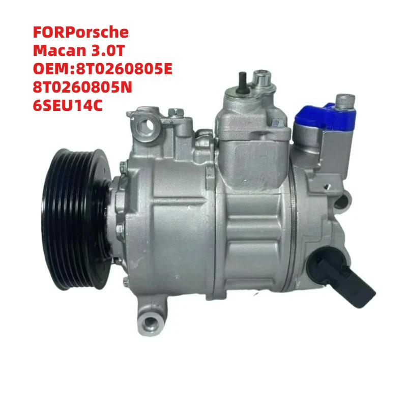 

Premium Grade FORPorsche Macan 3.0T OEM8T0260805E 8T0260805N 6SEU14C 12V Air Conditioning Compressor