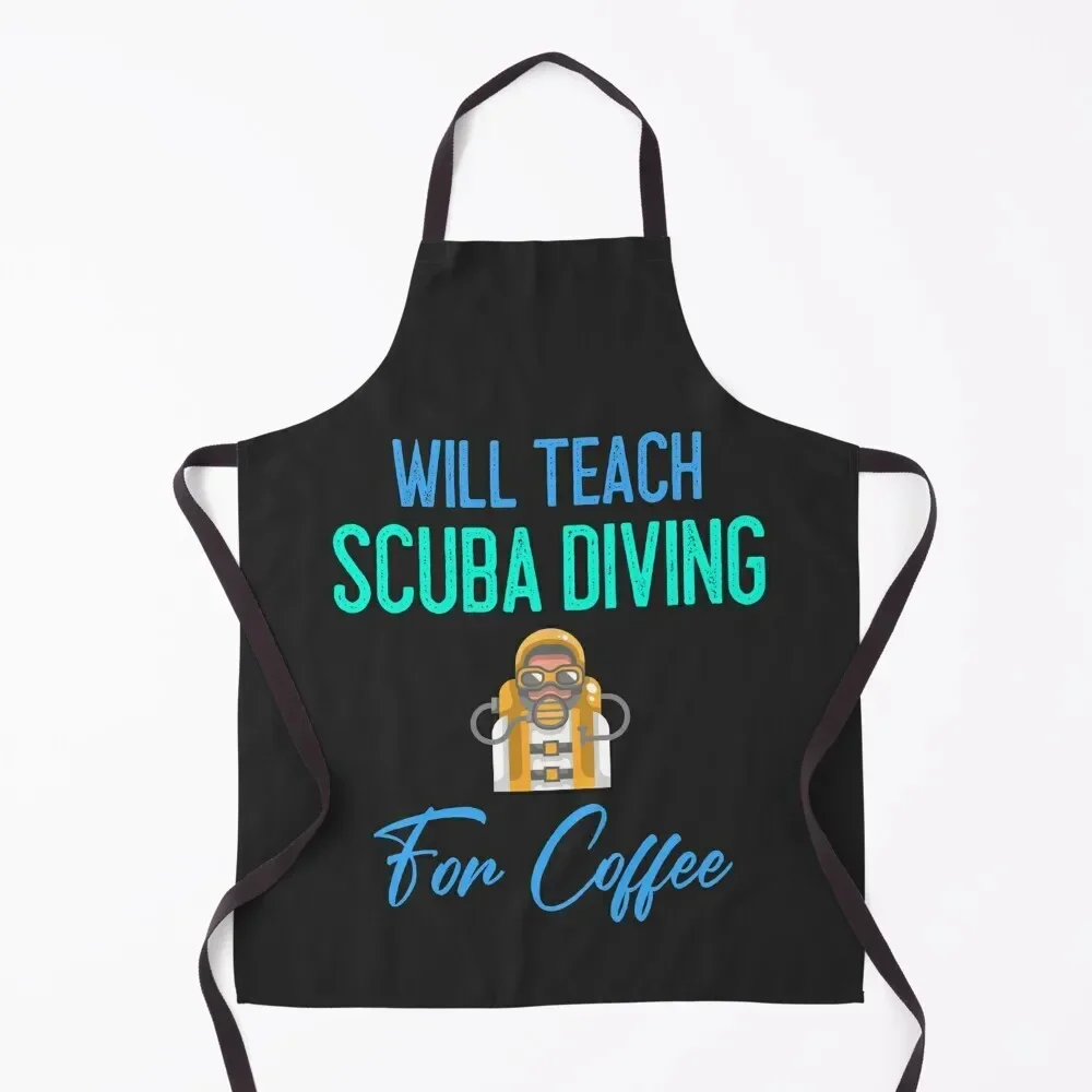 

Will Teach Scuba Diving For Coffee Apron For Man For Kitchen Women Apron