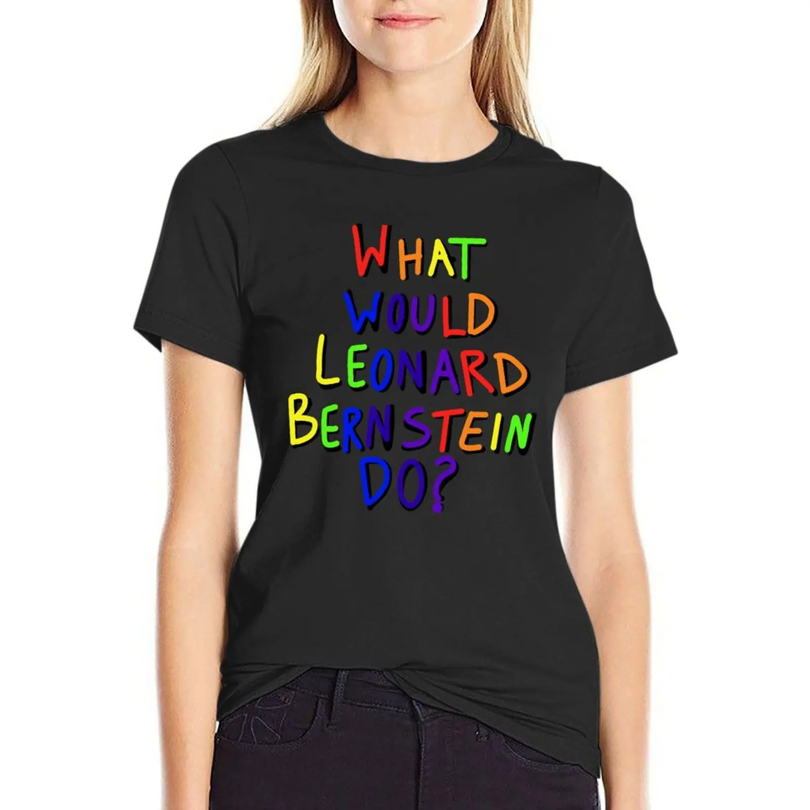 

What Would Leonard Bernstein Do T-Shirt tees funny Aesthetic clothing t-shirt dress for Women plus size