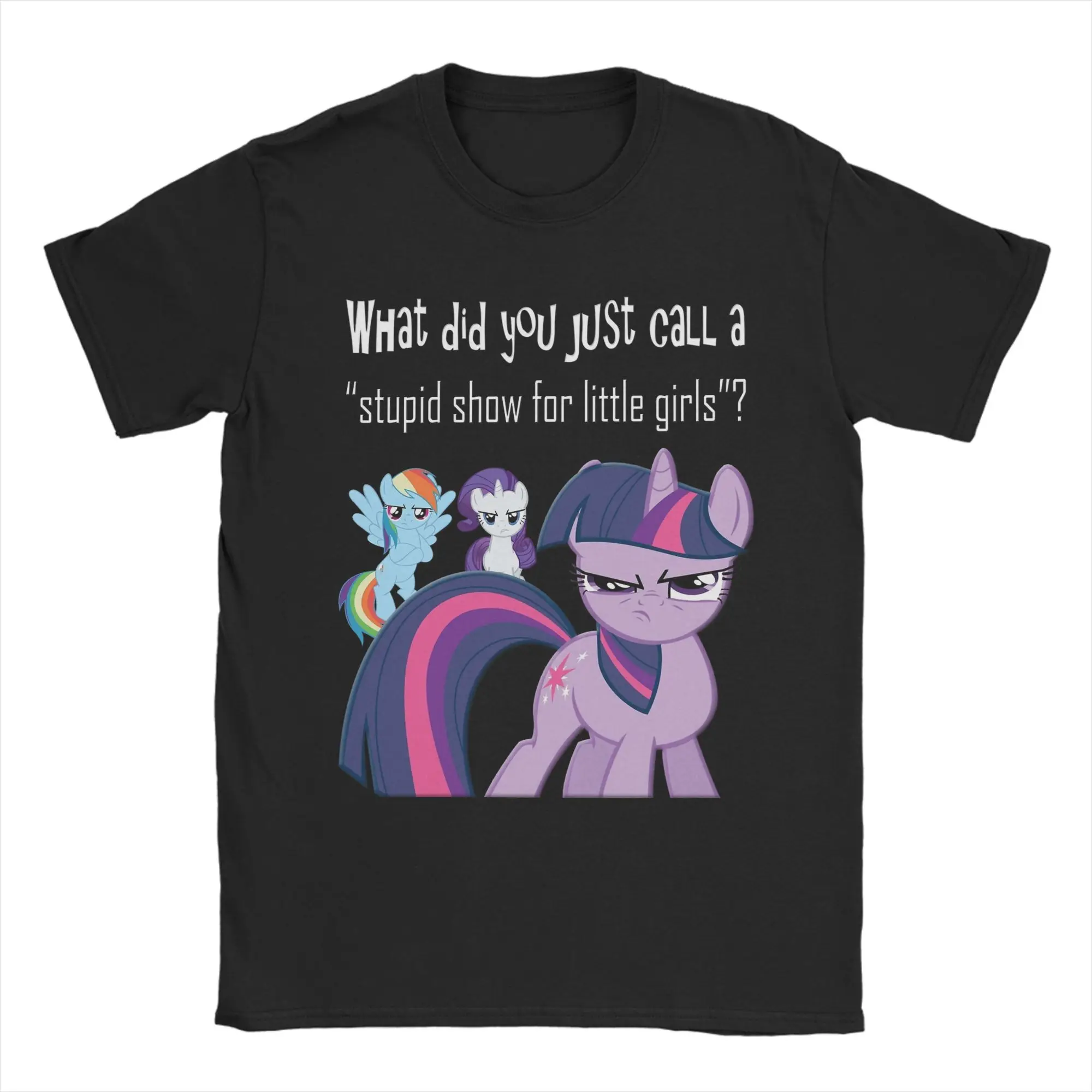 Men What Did You Just Say MLP T Shirts 100% Cotton Tops Humor Short Sleeve Crewneck Tee Shirt Printed T-Shirt