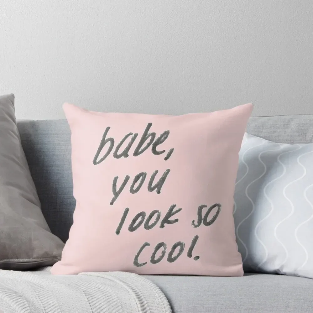 

babe you look so cool Throw Pillow pillows decor home Decorative Cushions christmas pillowcases pillow