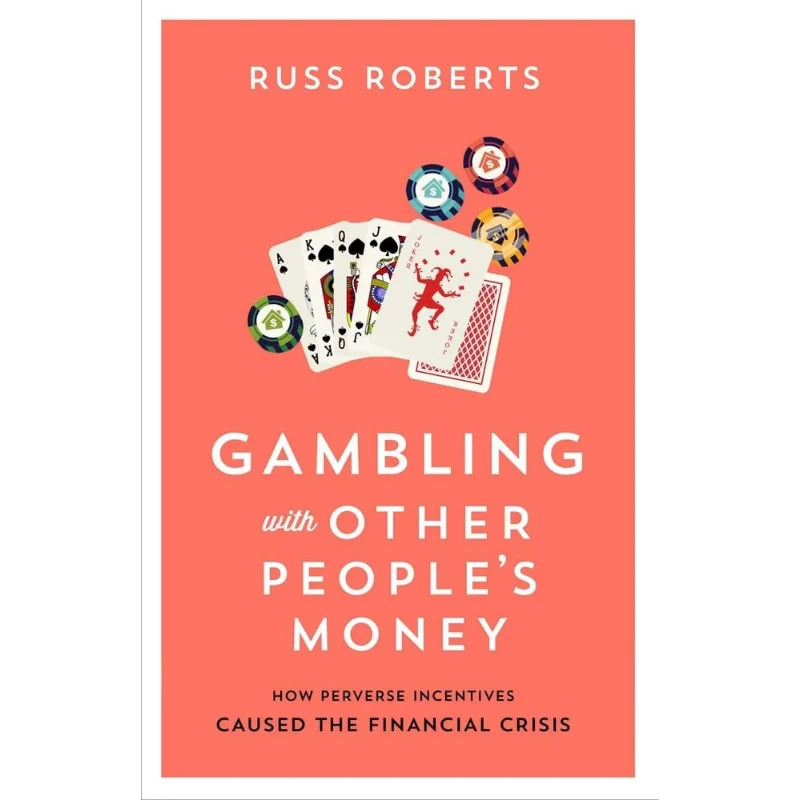 

Азартные игры с другими народами MoneyHow Perverse Incentives Caused The Financial Crisis Russ Roberts 9780817921859