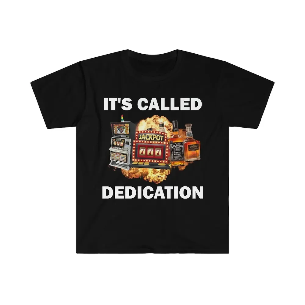 It'S Called Dedication T Shirt Humor Funny Alcoholic Gamgling Gambling Addict