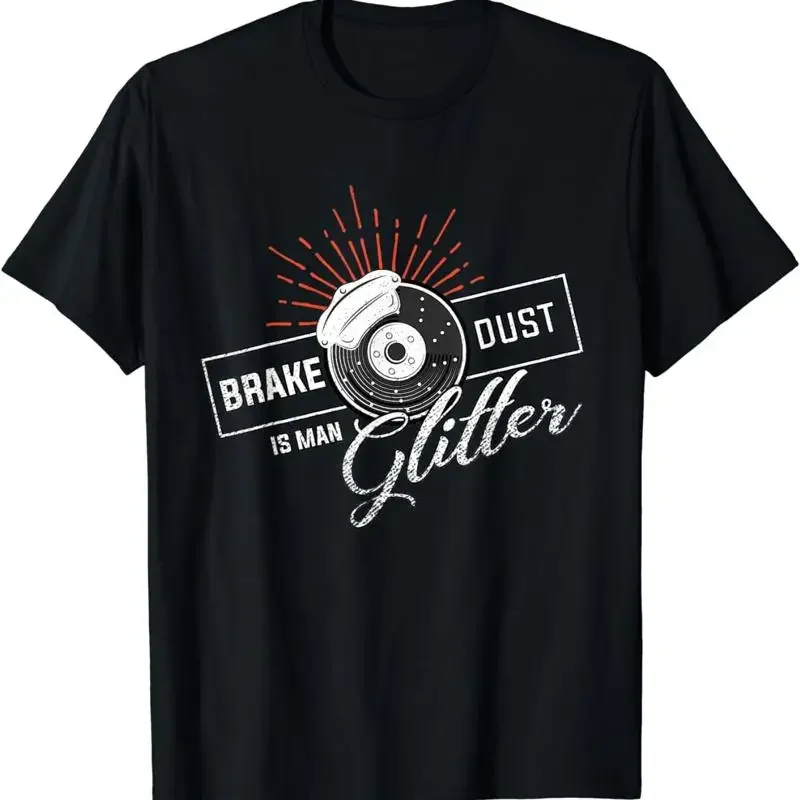 New Limited Brake Dust Is Man Glitter Funny  Car Mechanic Quote T Shirt