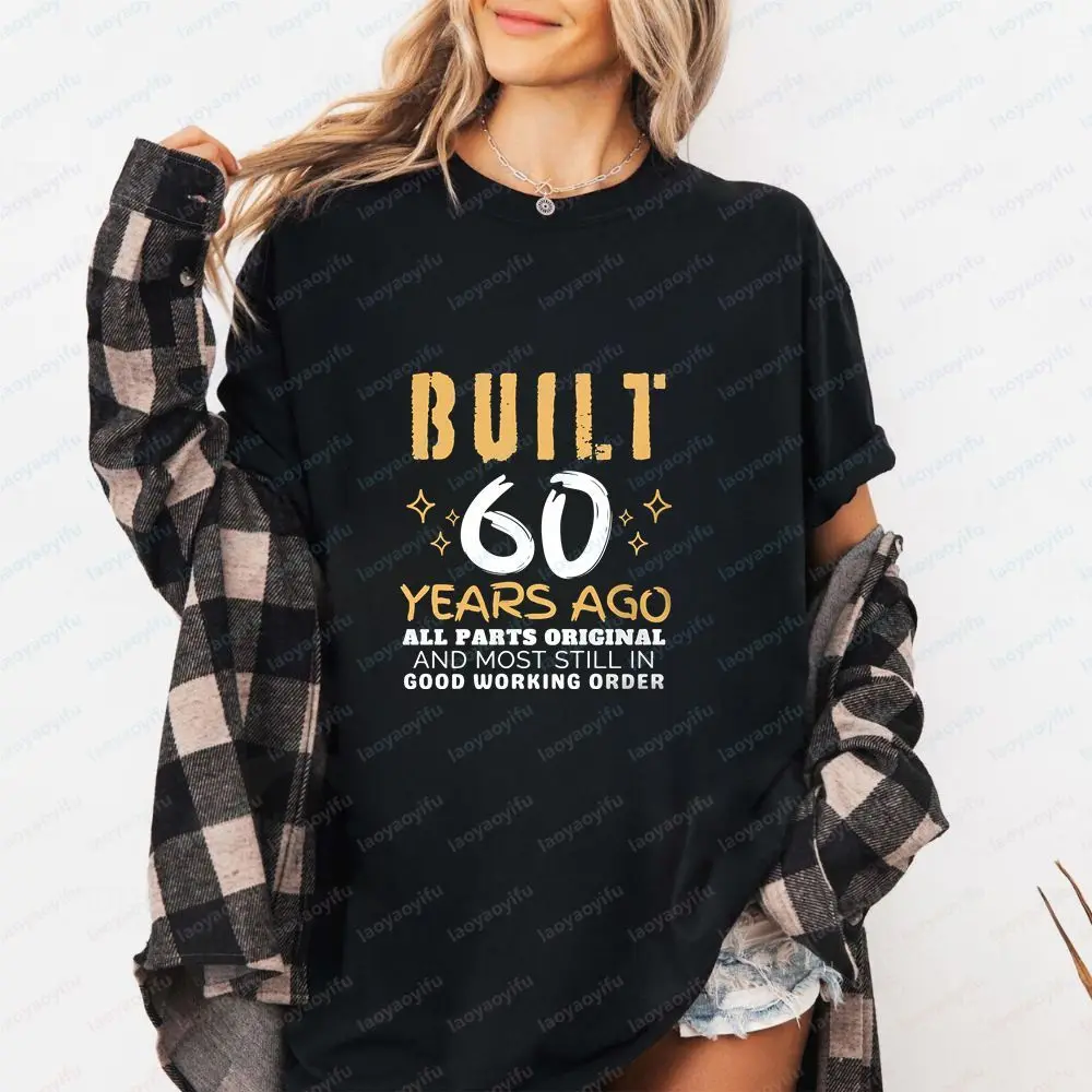 Funny 60th Birthday Shirt - Built 60 Years Ago Apparel - Casual Short-Sleeved T-Shirt for Both Men and Women with Round Neck