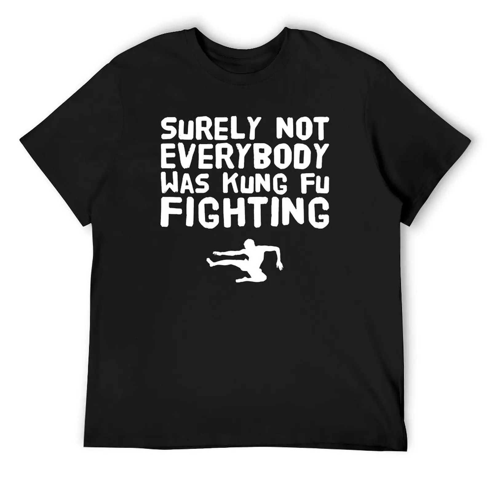 

Surely Not everybody Was kung fu fighting T-Shirt Funny t-shirt T-shirts oversize oversized t shirt anime mens graphic t-shirts