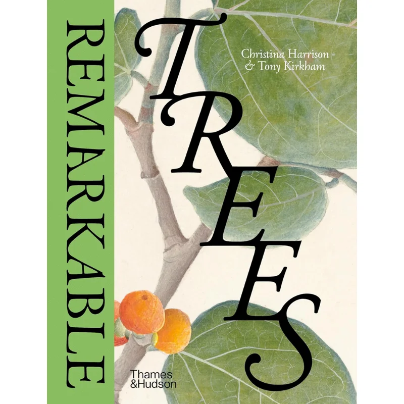 

Remarkable Trees Christina Harrison Tony Kirkham Thames And Hudson Ltd 9780500027202 Книга