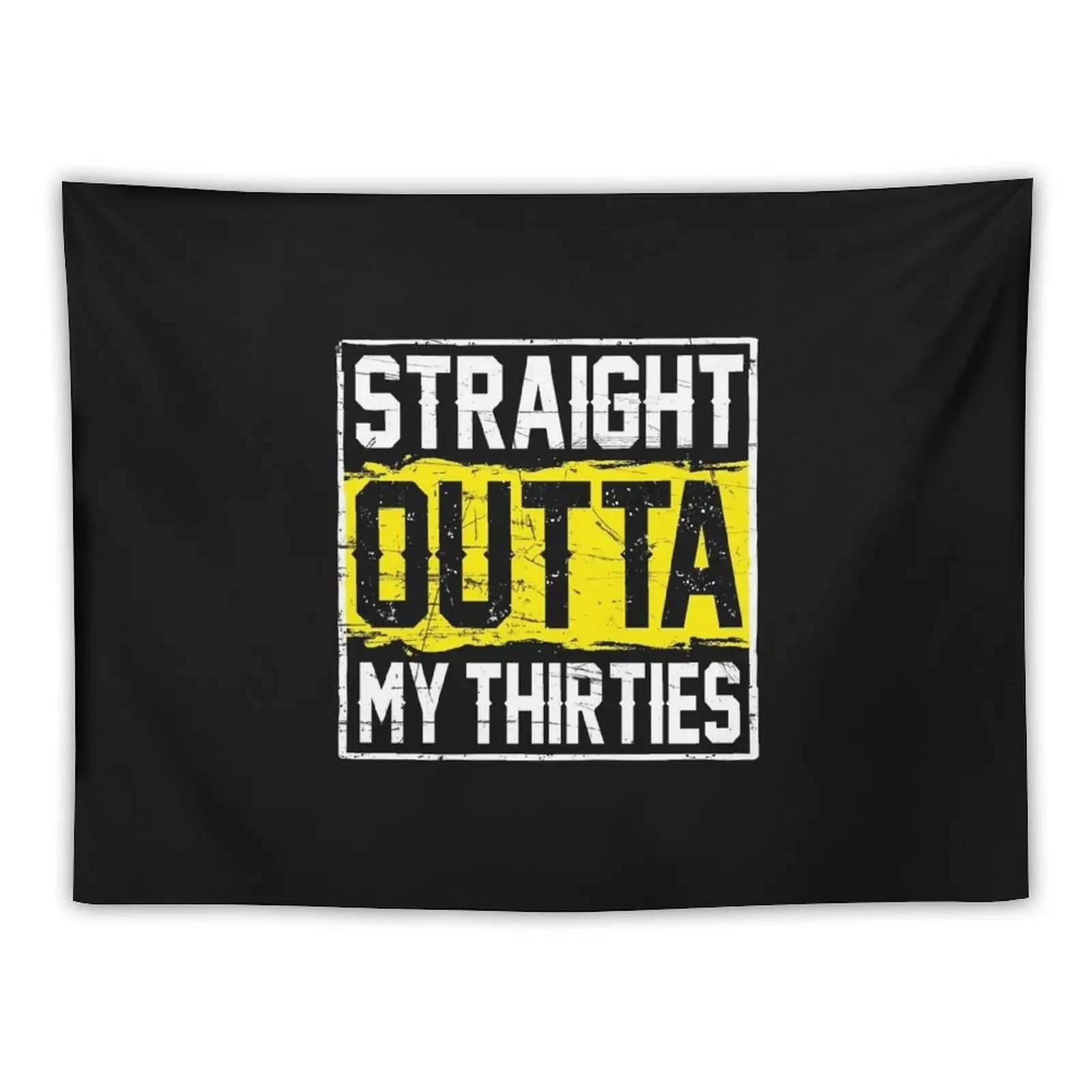 Straight outta my thirties Funny 40th Birthday Party Gift, Turning 40 years old humor Tapestry Cute Decor Tapestry