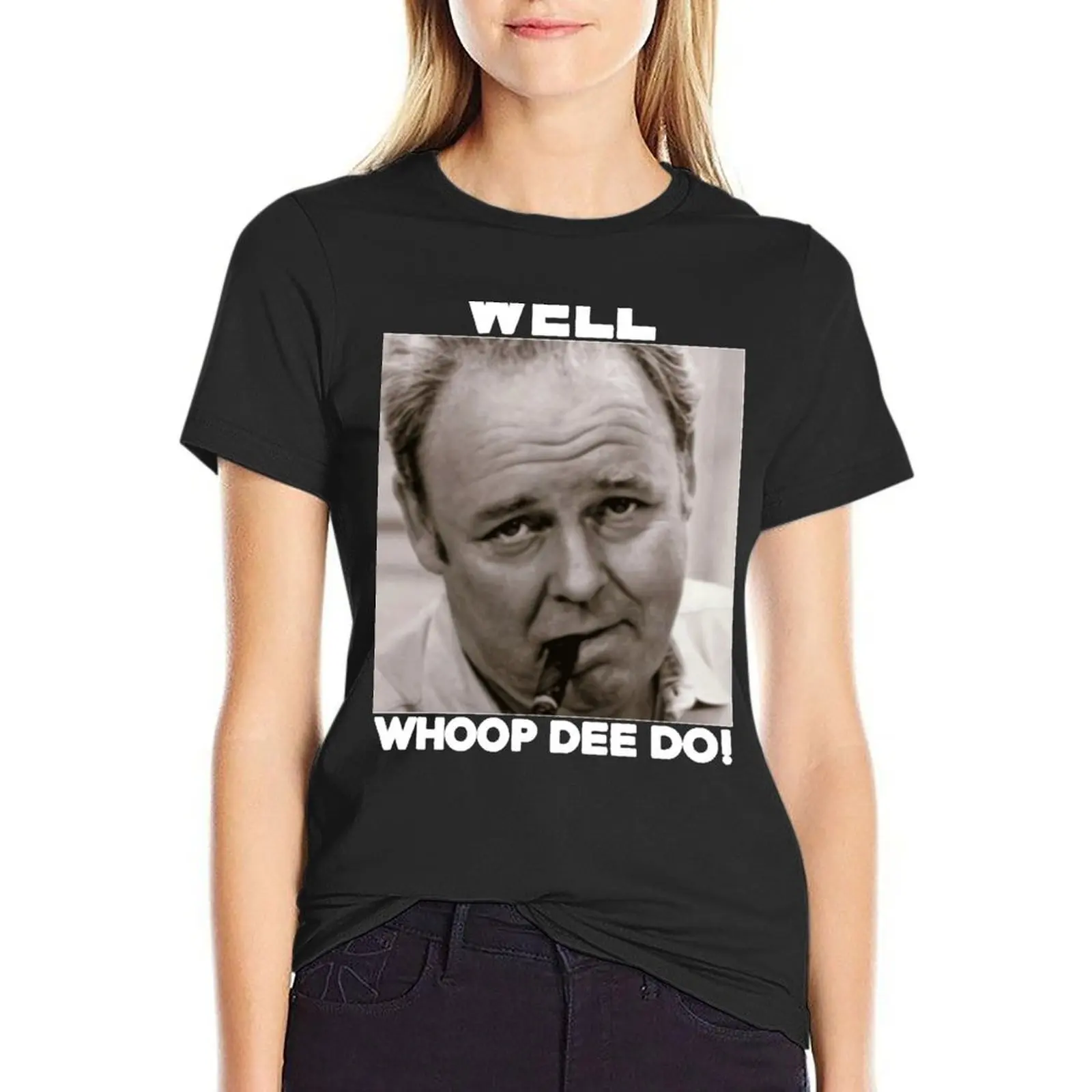 Archie Bunker Funny 70S V Quote Whoop Dee Do Fan Vintage Men Gift Ee T-Shirt Short sleeve tee cute clothes Women's tee shirt