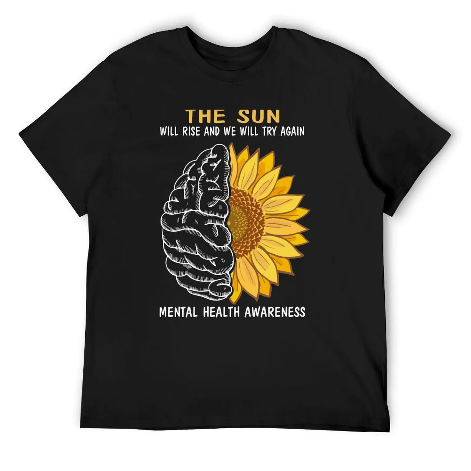 

The sun will rise we will try again mental health awareness T-Shirt oversize t-shirts man Luxury man shirts men