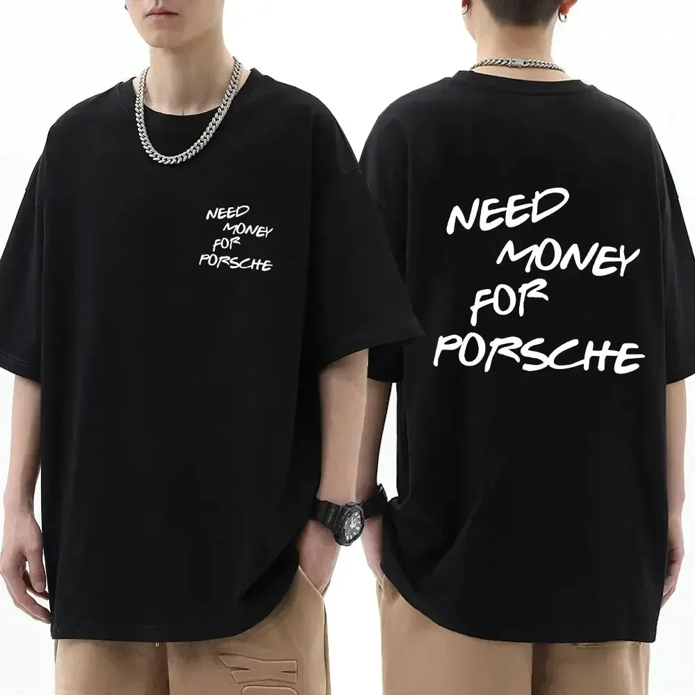 Summer Men T-shirt Need Money Letter Funny T Shirt Women Anime Cotton Shirt New Fashion Harajuku Short Sleeve Top Oversized Tee