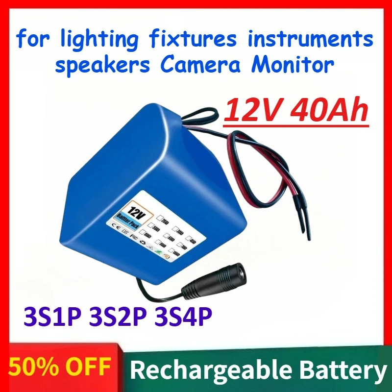 12V 3S1P 3S2P 3S4P 40Ah Rechargeable Lithium-ion Battery Pack for 12V lighting fixtures instruments speakers Camera Monitor