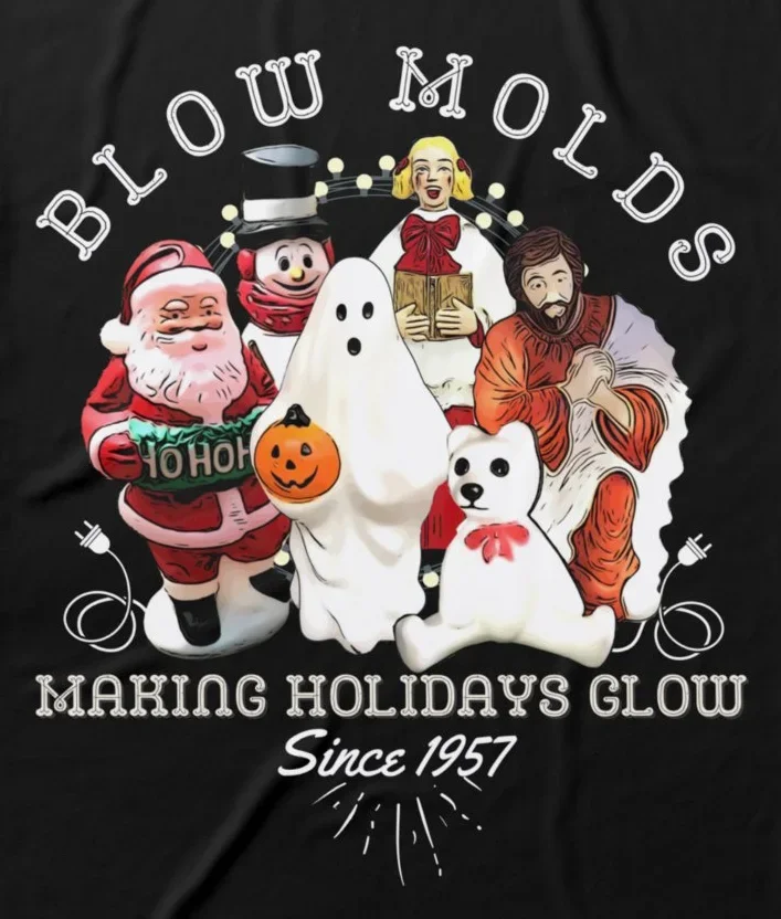 Blow Molds Make Holidays Glow Since 1957 Christma T-Shirt 100% Cotton O-Neck Summer Short Sleeve Casual Mens T-shirt Size S-3XL