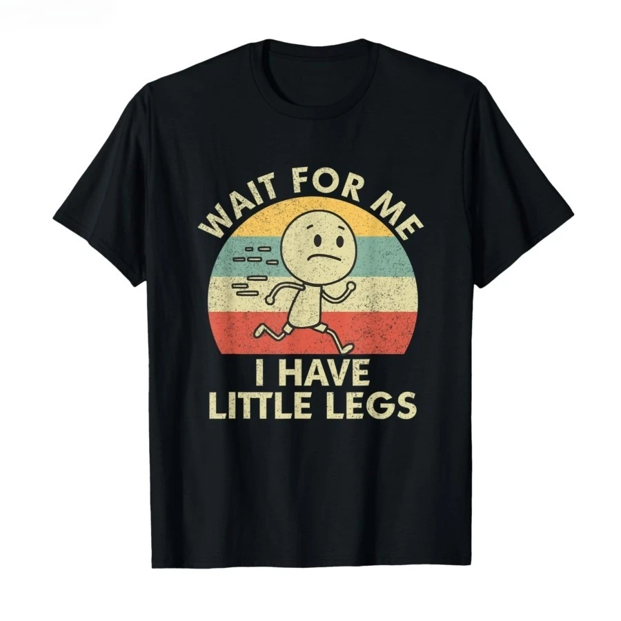Wait for Me I Have Little Legs Funny Short Legs Meme Graphic Tee Unisex Short Sleeve Trend Daily Casual Street Tops