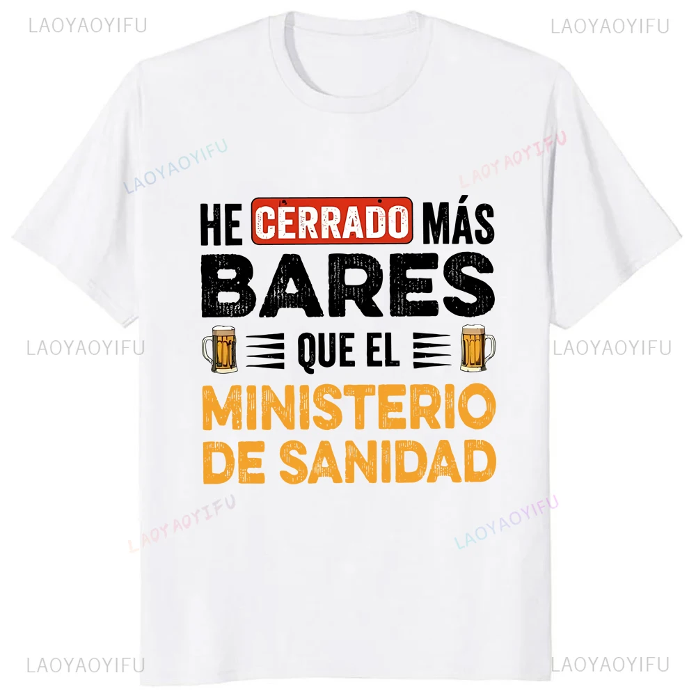 He Cerrado Mas Bares Que El Ministerio De Sanidad Tshirt Casual Fashion Loose Funny Spanish Proverb T Shirt Streetwear Y2k Tees