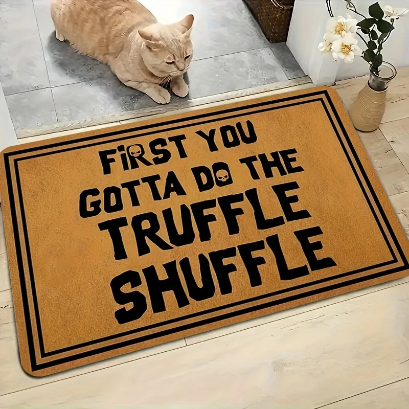 1 Alfombra de bienvenida de entrada divertida - "Primero que tienes hacer cosas de trufa" - Antideslizante para el pasillo de la sala de estar