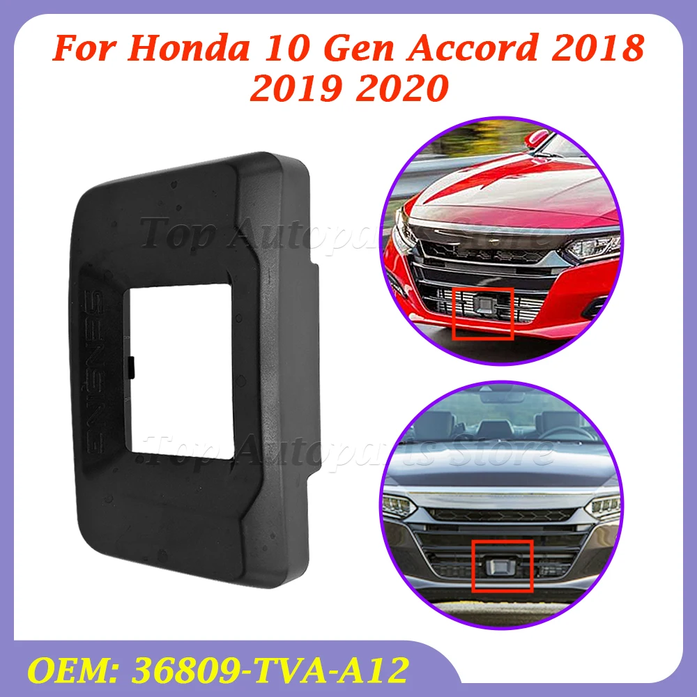 

36809-TVA-A12 Front Bumper ACC Radar Cover Frame Bracket Cap Car Rdar For Honda 10 Gen Accord 2018 2019 2020