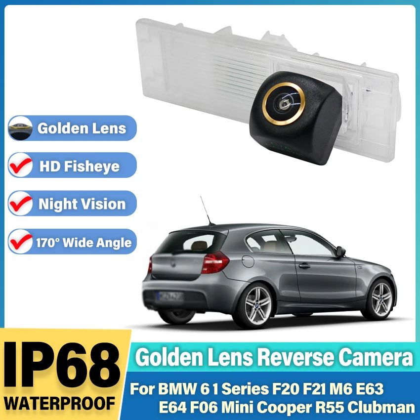 HD 1080P Golden Fisheye Car Reverse Backup Rear View Camera For BMW 6 1 Series F20 F21 M6 E63 E64 F06 Mini Cooper R55 Clubman