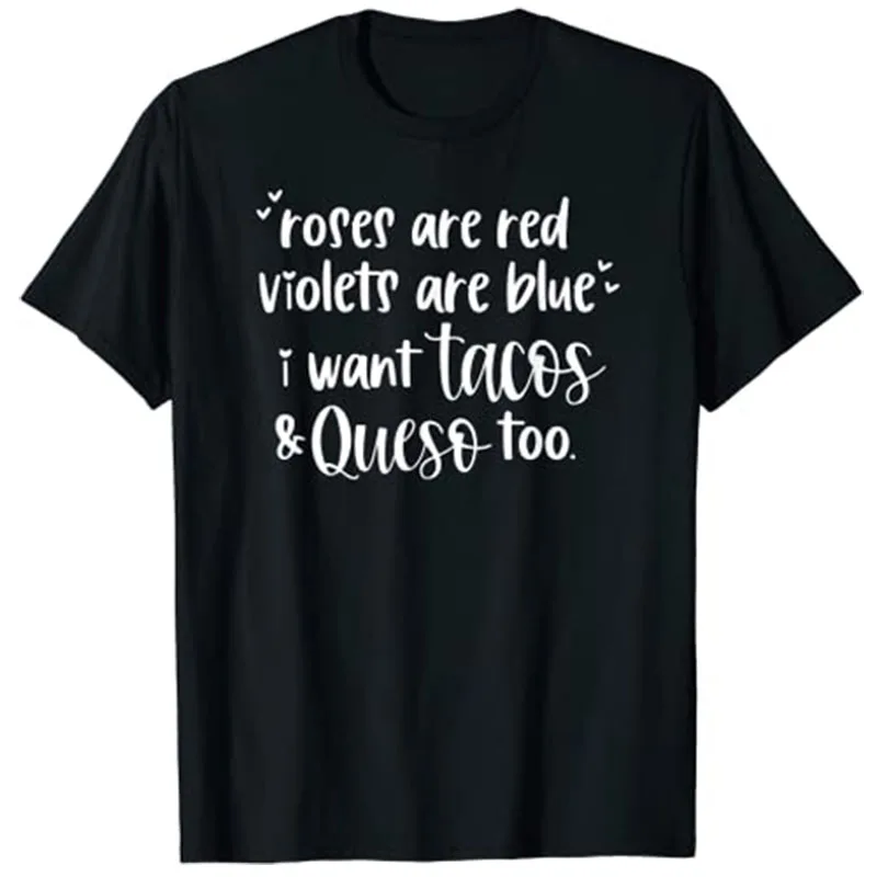 Roses Are Red Violets Are Blue I Want Queso and Tacos Too T-Shirt