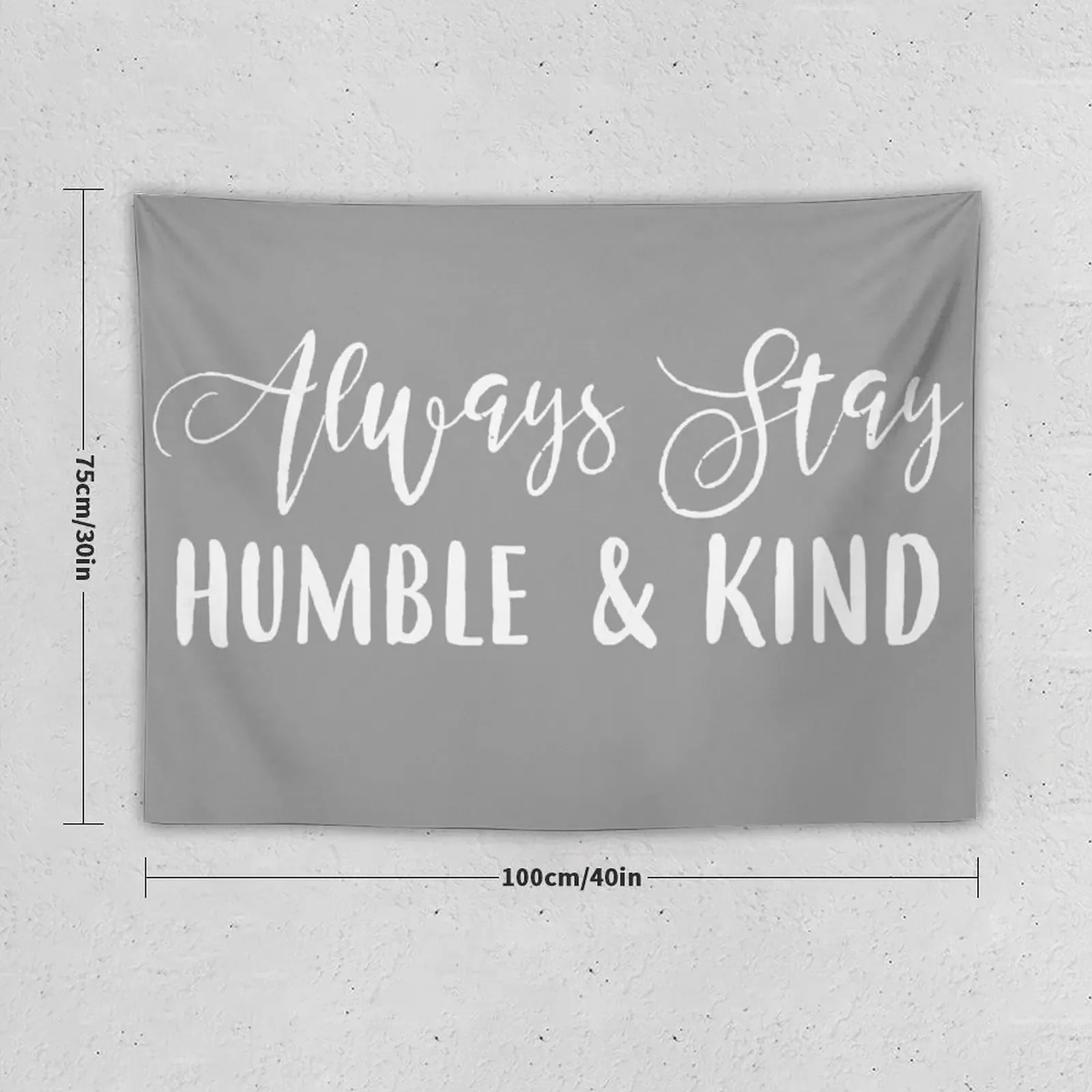 Always Stay Humble & Kind Tapestry Room Decoration Aesthetic Home Decor Aesthetic Aesthetic Decoration Tapestry