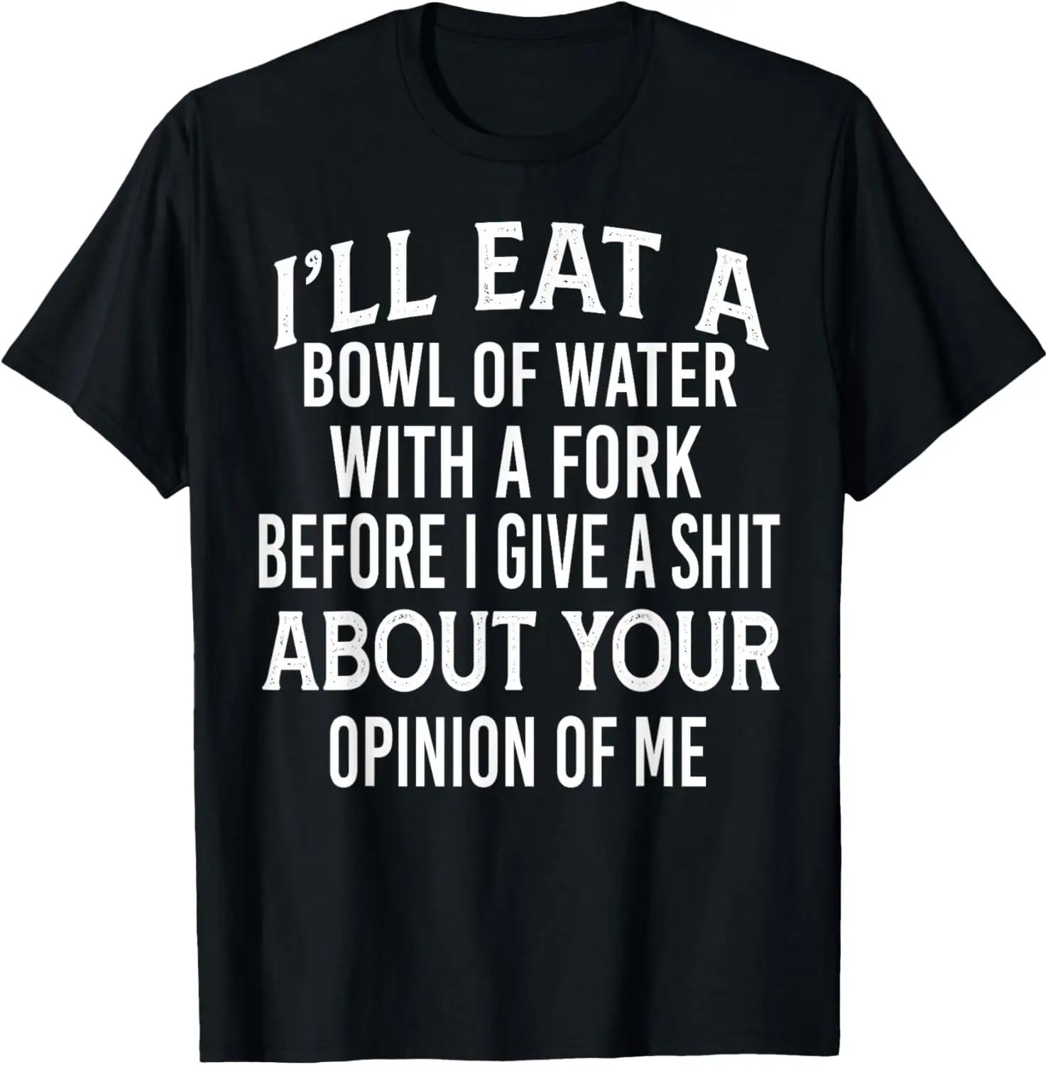 I'll Eat Bowl Of Water With Fork Before I Give A Shit T-Shirt 100% Cotton Trendy Y2K Short-Sleeve Tee – Soft, Quick-Drying, &