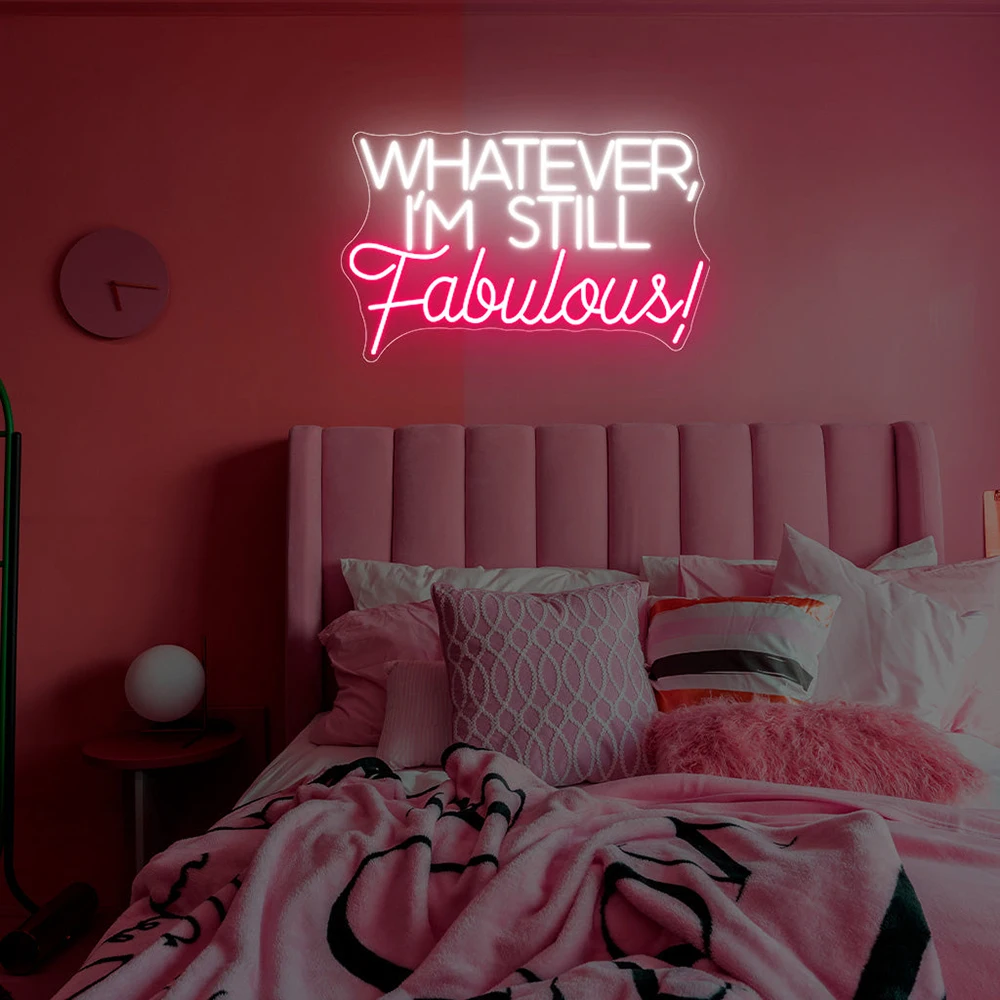 Whatever, I'm Still Fabulous Neon Sign Handmade Custom Neon Light Signs Living Room BedroomHome Room Wall Decor Night Lights