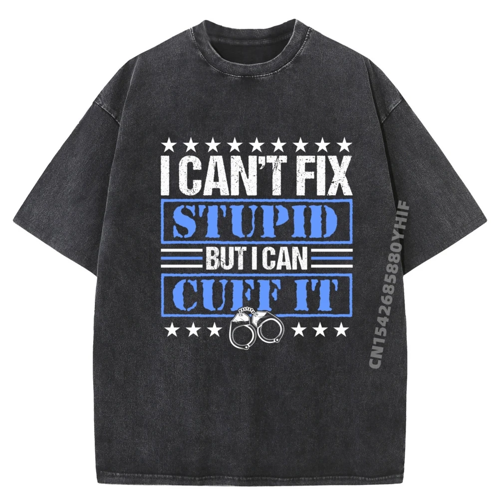 

Cop Humor Police I Can Cuff It Law EnForcement Fall Clothes Aesthetic Female Summer T-Shirts Retro Washed T-shirt Alphabet