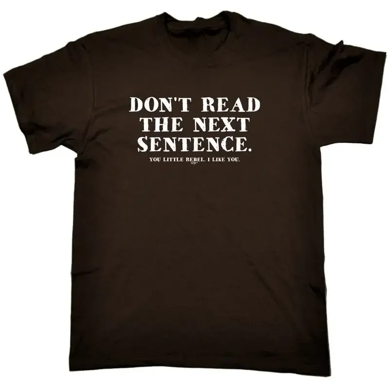 Dont Read The Next Sentence Mens Funny Novelty T Shirt