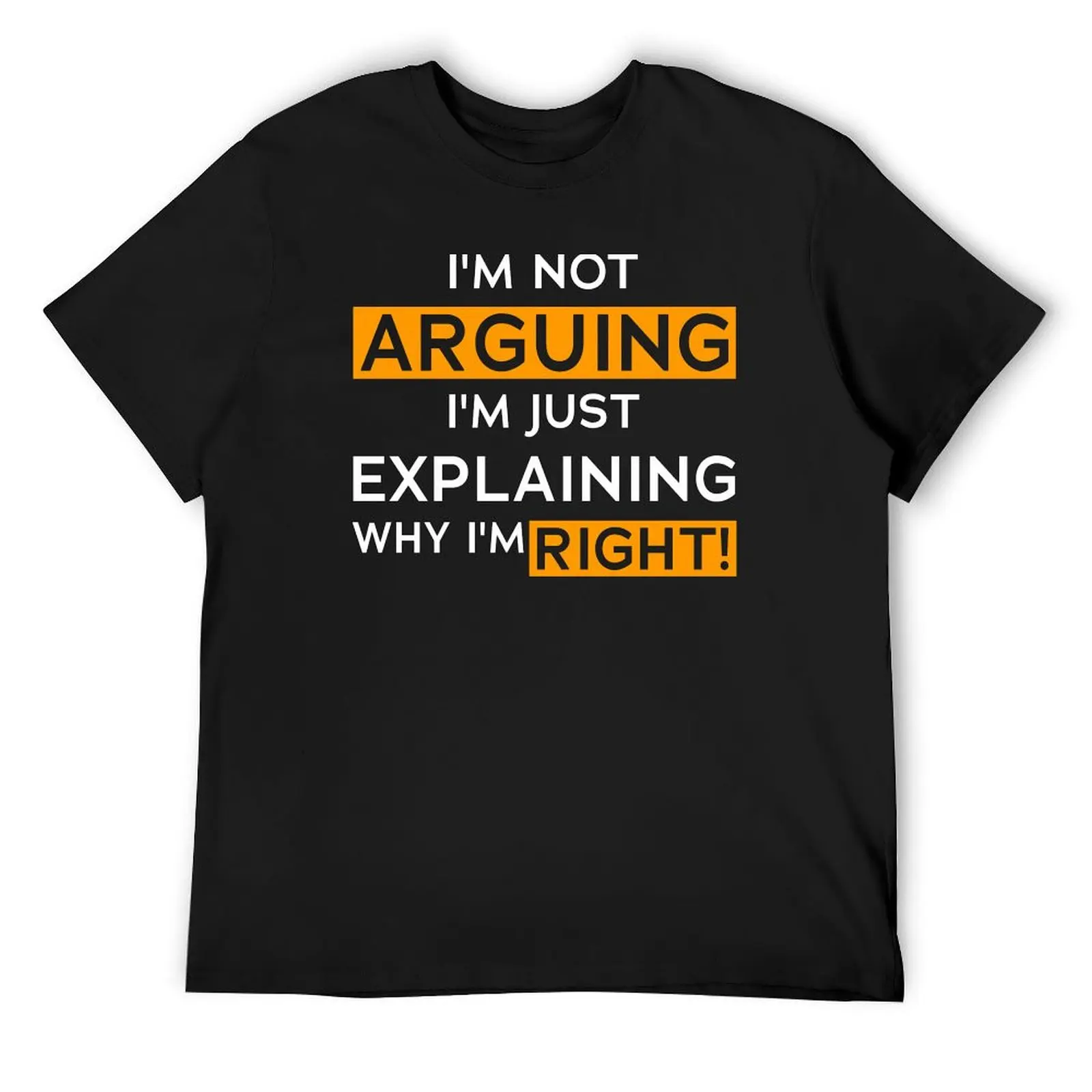 

i'm not arguing, im just explaining why i'm right! T-Shirt customs design your own oversized tshirts for men