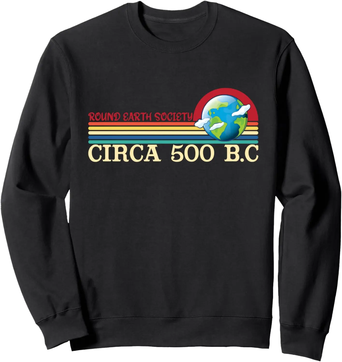 

Round Earth Flat Earth Conspiracy Flat Earth Day Sweatshirt