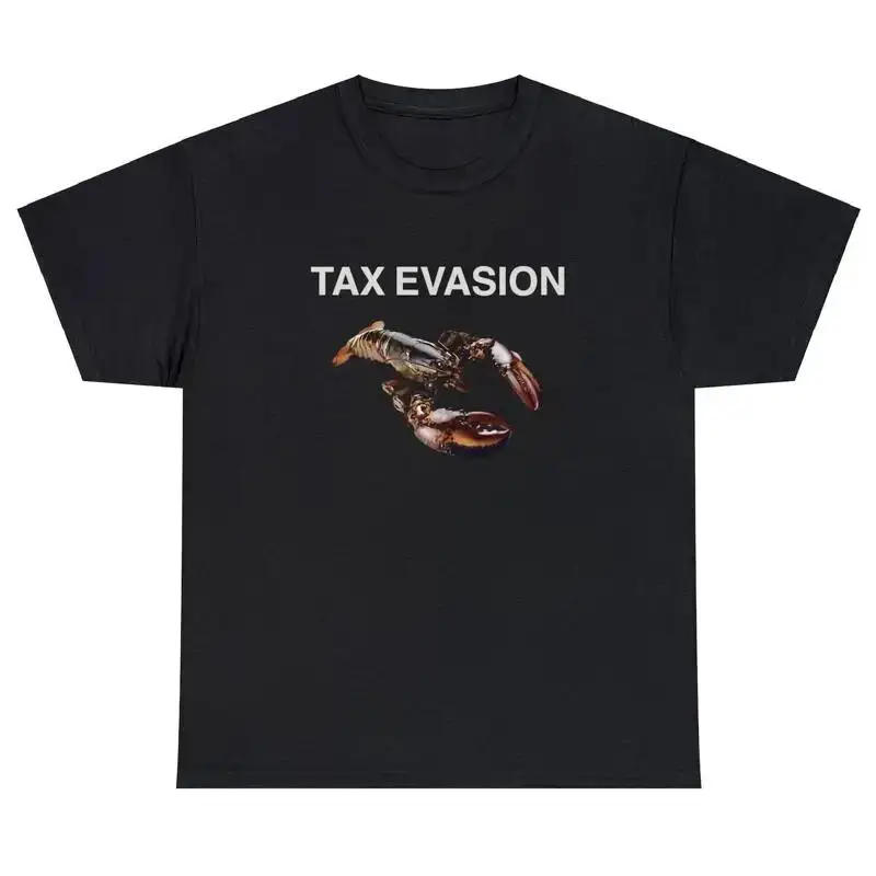 Tax Evasion T Shirt Funny IRS Hate Humor Lobster Oddly Specific Unique Meme Tee