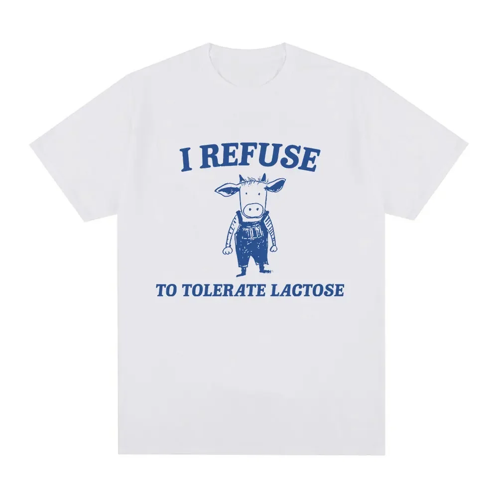 Funny I Refuse To Tolerate Lactose Meme T-shirt Men's Women Fashion Casual Short Sleeve T-shirts Cotton Oversized T Shirts