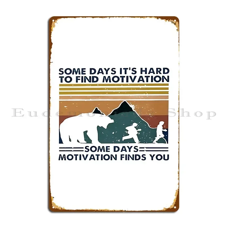 Sometimes Motivation Finds You Bear Vintage Metal Sign Cinema Party Cinema Designer Pub Plates Tin Sign Poster