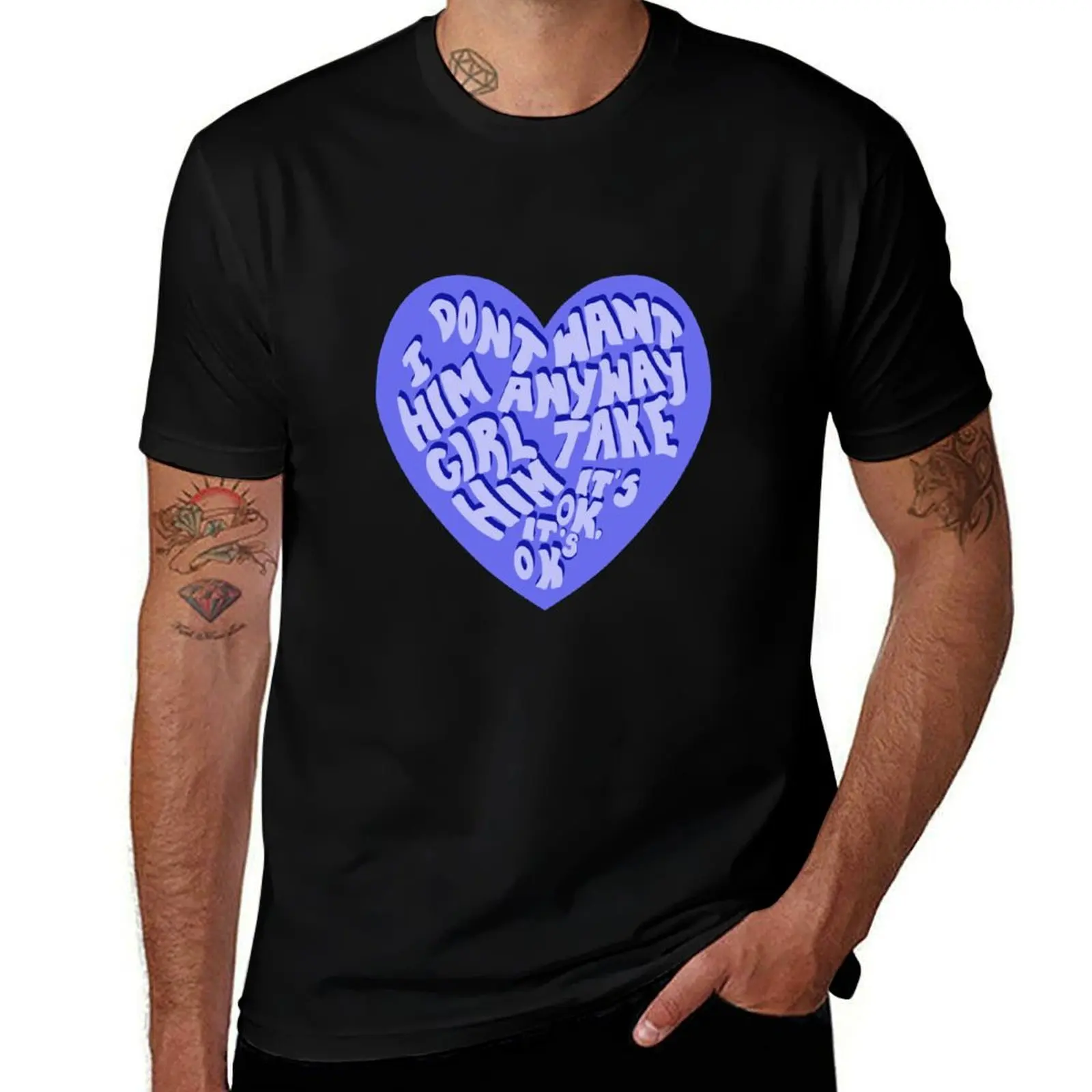 I don’t want him anyway girl take him T-Shirt Street Fashion Casual Tee Shirt T-Shirt