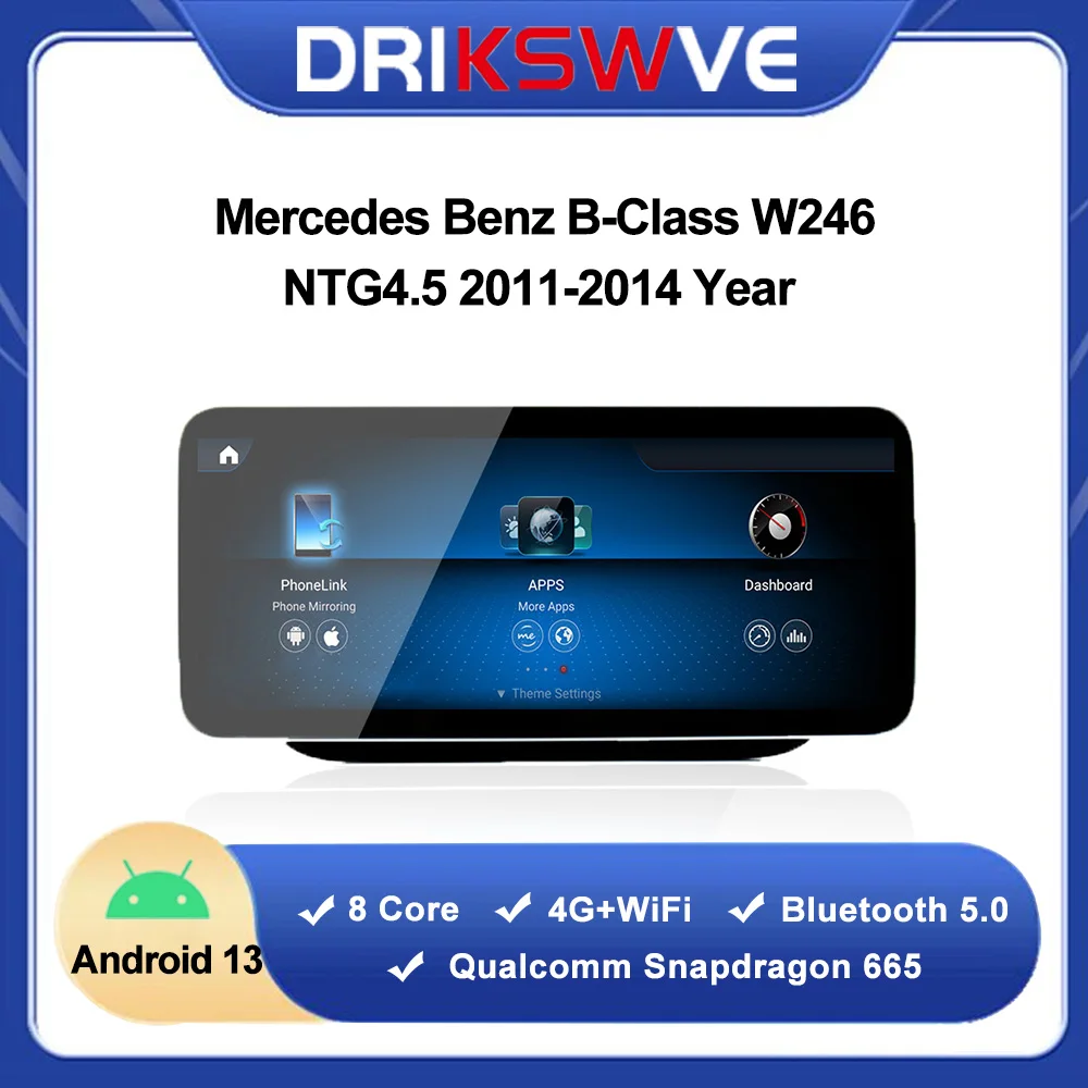 DRIKSWVE Android 13 Auto and CarPlay Screen with Snapdragon 665 8 Core 1920*720 HD for Mercedes Benz B CLASS W246 NTG4.5 System