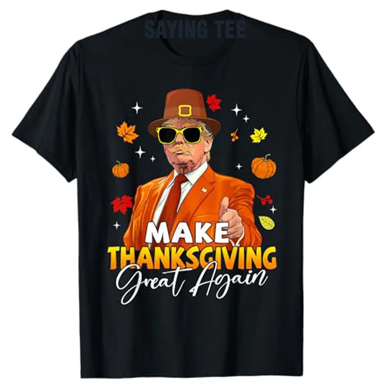 

Make Thanksgiving Great Again Autumn Fall Leaves Trump Funny T-Shirt Humorous Turkey Women Men Holidays Clothes Y2k Saying Tee