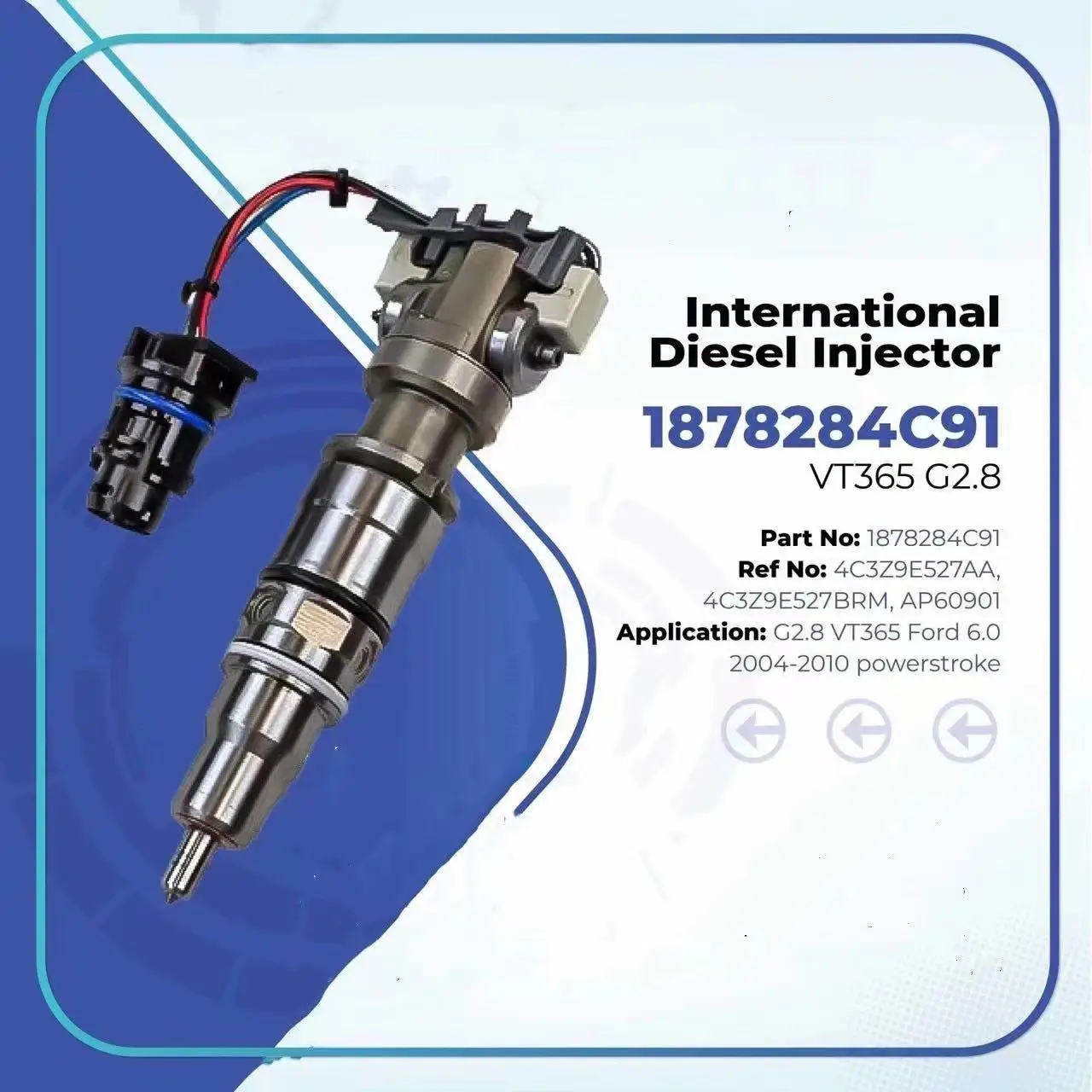 International Diesel Injector 1878284C91 4C3Z9E527AA 4C3Z9E527BRMAP60901 For G2.8 VT365 Ford 6.0 2004-2010