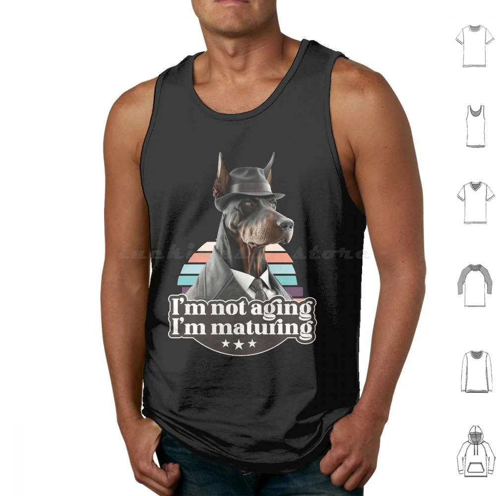 I'm Not Aging , I'm Maturing , Funny Doberman Retro Vintage Style Tank Tops Print Cotton Introducing Our New Design Im