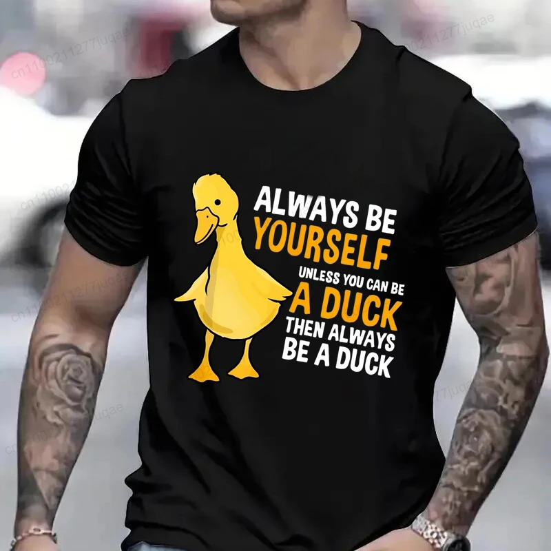 Men's Clothing Always Be Yourself Unless You Can Be A Duck Fashion Casual Tee T-Shirts Creative Men Top Short Sleeved T-shirts