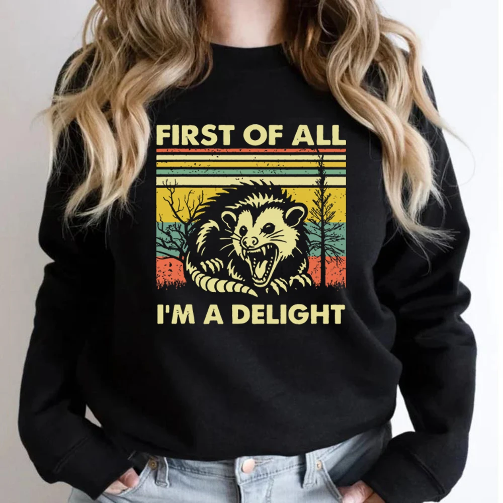 First of All I'm A Delight Sweatshirt Possum Lover Gift Sarcastic Quotes Shirt Unisex Crewneck Sweatshirt Vintage Women's Hoodie