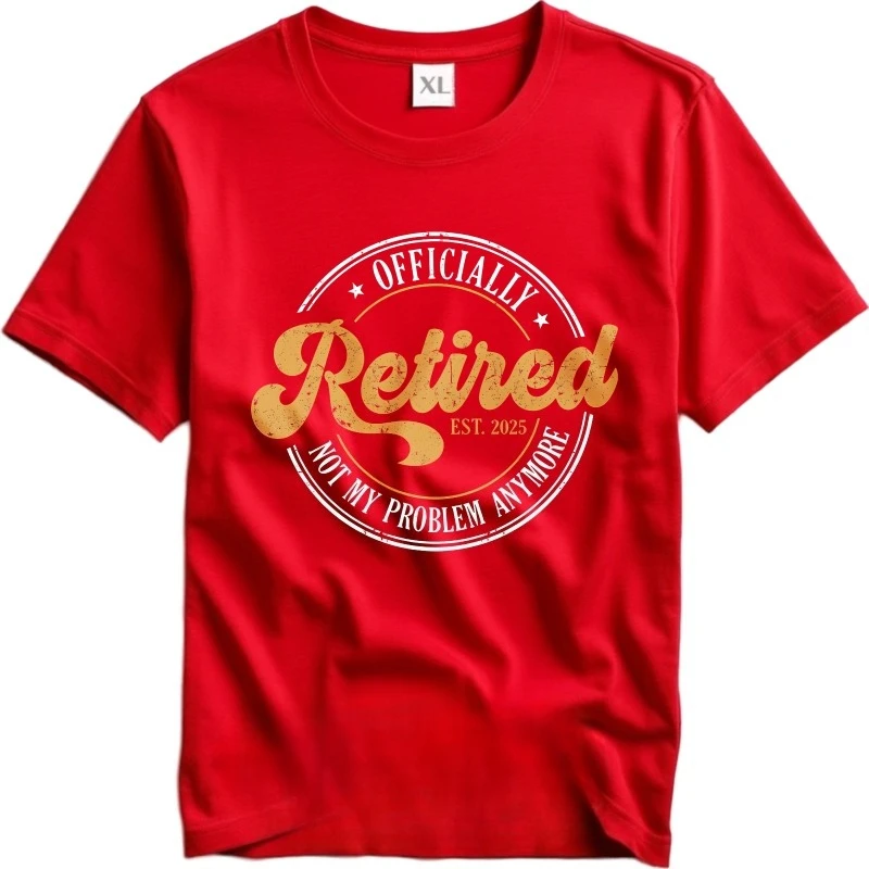 Comfort Summer T Shirt Officially Retired Est 2025 Not My Problem Anymore Short Sleeve Printed Men's Clothing Women 2026 T-shirt