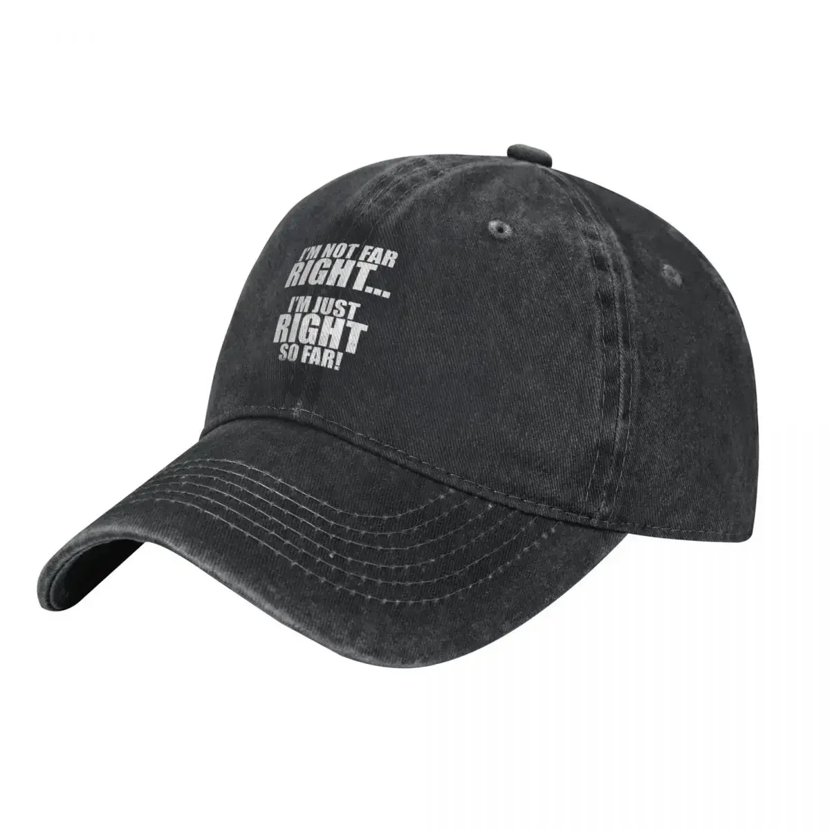 I'm Not Far Right I'm Just Right So Far Baseball Cap Snap Back Hat western Hat Women's Hats Men's