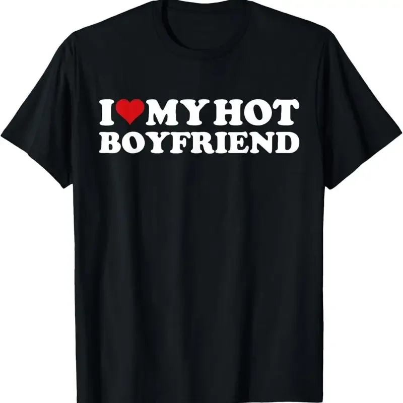 

I Love My Hot Boyfriend I Heart My Hot Boyfriend BF T-Shirt