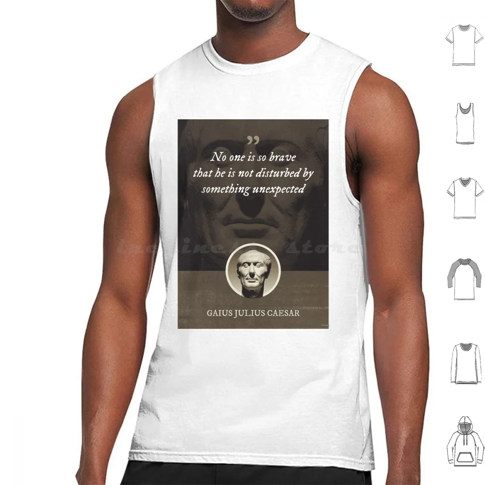 Gaius Julius Caesar-No One Is So Brave That He Is Not Disturbed By Something Unexpected Tank Tops Print Cotton Quote Gaius