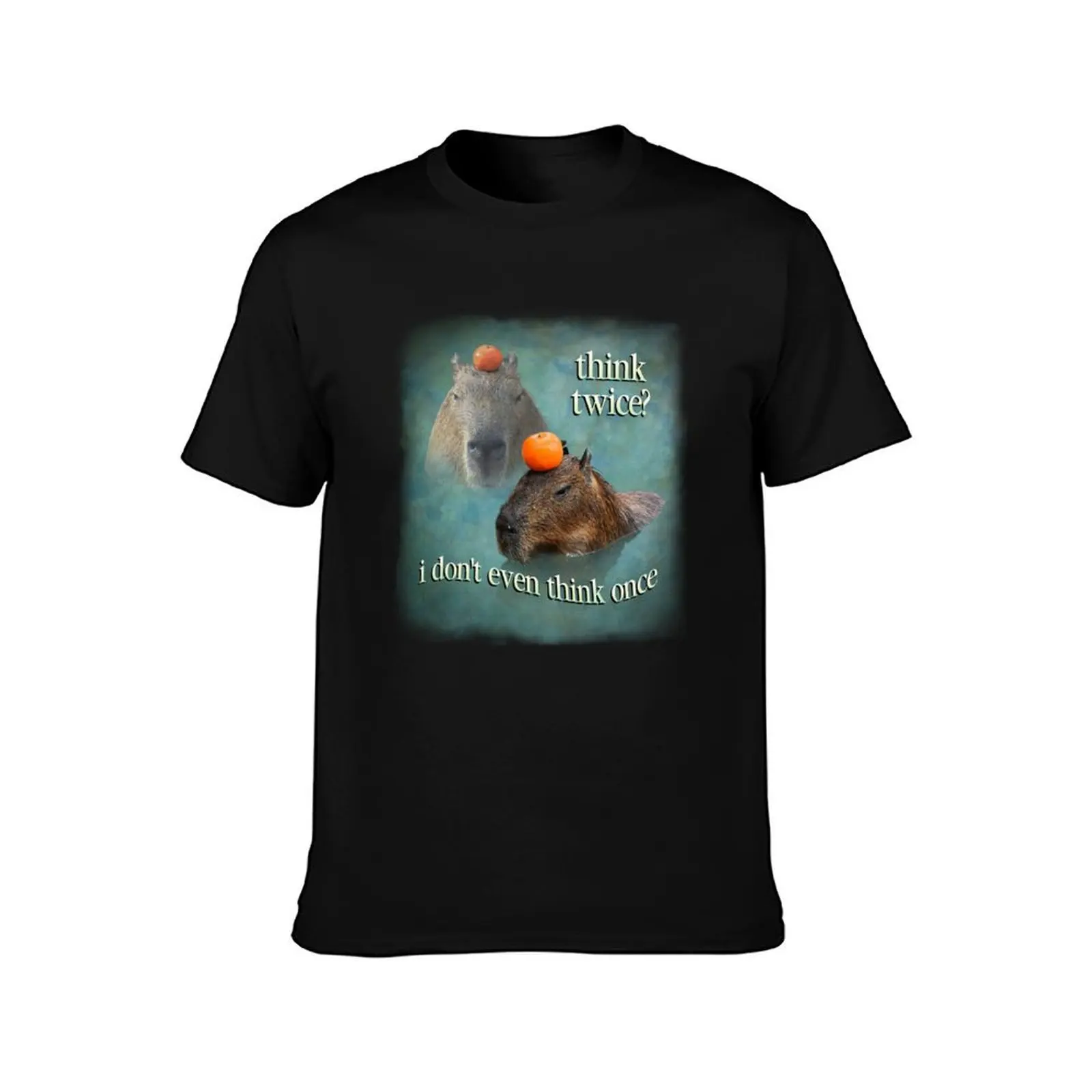 Think Twice? I Don't Even Think Once capybara word art T-Shirt Trendy Pattern for Men T-Shirt